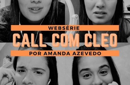 Solteira ou influencer? Call com Cleo, a mais nova e diferenciada websérie